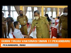 GUBRI TINJAU VAKSINASI SMAN 11 PEKANBARU, MINTA SISWA DAN GURU TAAT PROKES